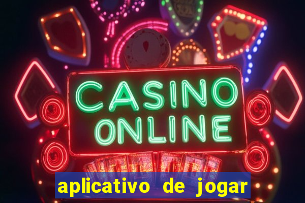 aplicativo de jogar e ganhar dinheiro